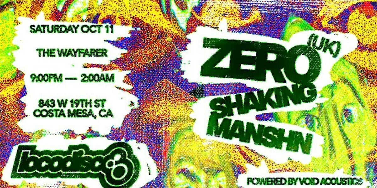 Zero (UK) with Shaking and Manshn, 11 October | Event in Costa Mesa | AllEvents