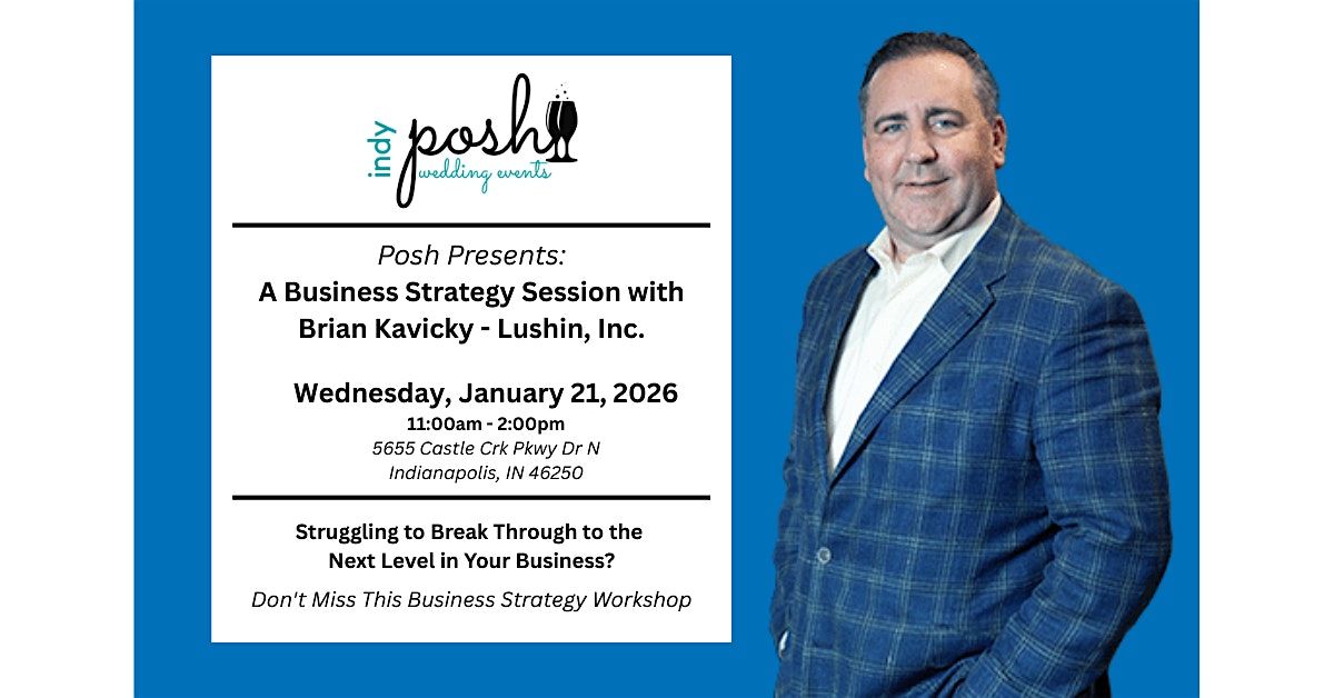 Posh Business Strategy Session with Brian Kavicky, 21 January | Event in Indianapolis | AllEvents