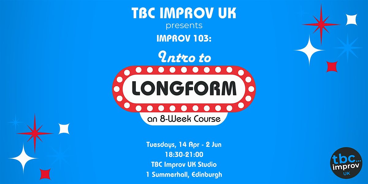 Intro to Longform Improv Course (103) w/ TBC Improv UK, 14 April | Event in Edinburgh | AllEvents