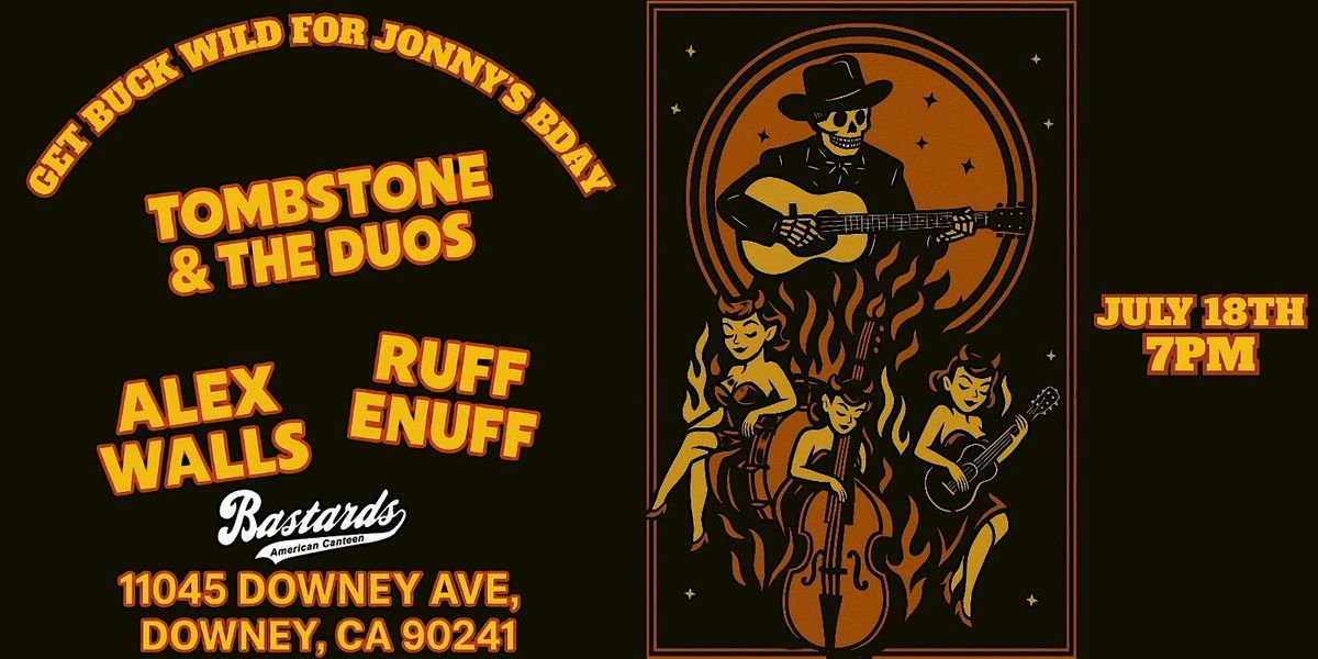 TOMBSTONE & THE DUOS |  ALEX WALLS | RUFF ENUFF, 18 July | Event in Downey | AllEvents