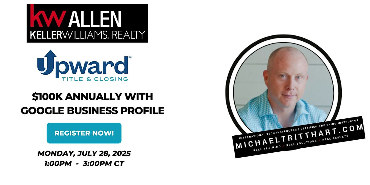 $100K Annually with Google Business Profile | KW Allen | Upward Title, 28 July | Event in Allen | AllEvents