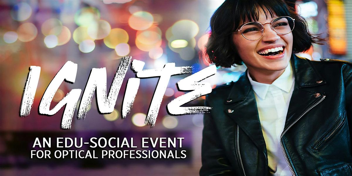 IGNITE! An Edu-Social Event for Optical Professionals - Bridgeville, 8 October | Event in Bridgeville | AllEvents