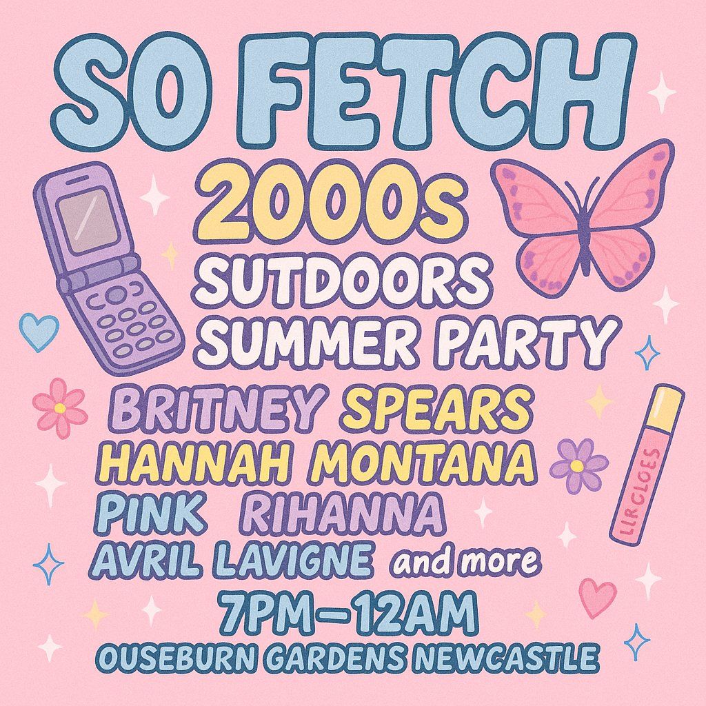 So Fetch - 2000s Summer Party (Newcastle), 8 August | Event in Newcastle Upon Tyne | AllEvents