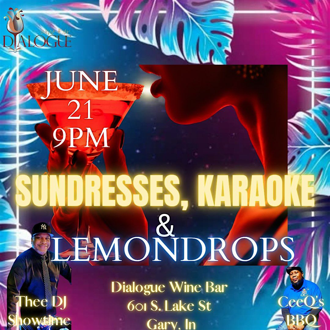 Dialoge Wine Bar Presents Sundresses, Lemondrops And Karaoke, 21 June | Event in Gary | AllEvents