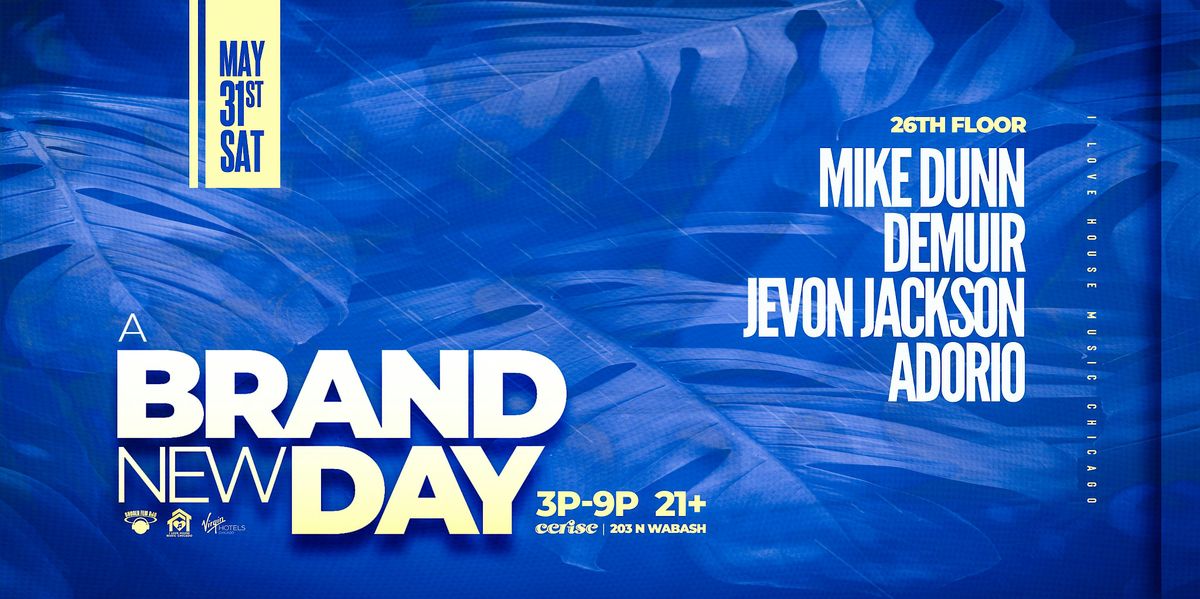 A Brand New Day House Music Day Party at Cerise Rooftop At Virgin Hotels., 31 May | Event in Chicago | AllEvents