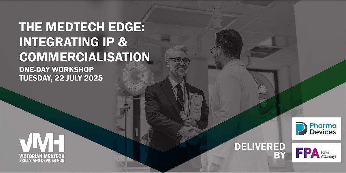 The Medtech Edge: Integrating IP and Commercialisation, 22 July | Event in Parkville | AllEvents