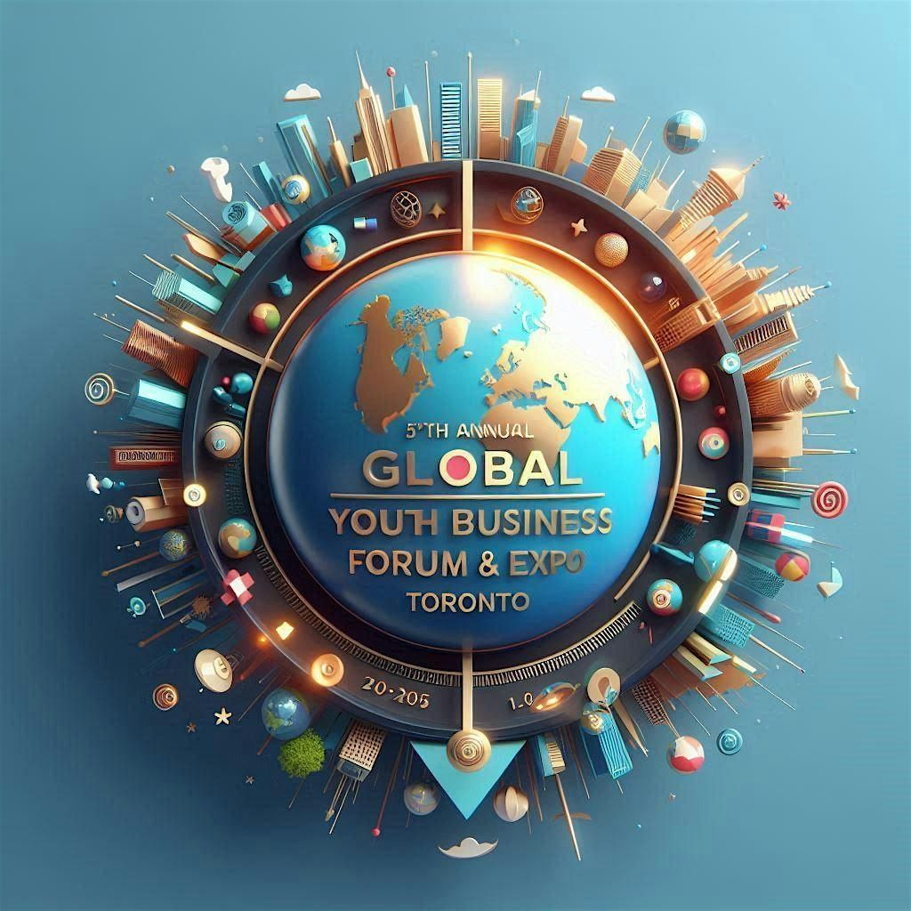 5th Annual Global Youth Business Forum & EXPO (GYBF EXPO 2025), 24 October | Event in Toronto | AllEvents