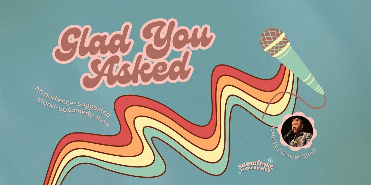 Glad You Asked - An Audience-Suggested Snowflake Comedy Show, 16 October | Event in Cleveland | AllEvents