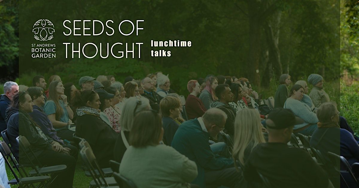 Seeds of Thought: A Lunchtime Talk with Christina Riley, 11 February | Event in St Andrews | AllEvents