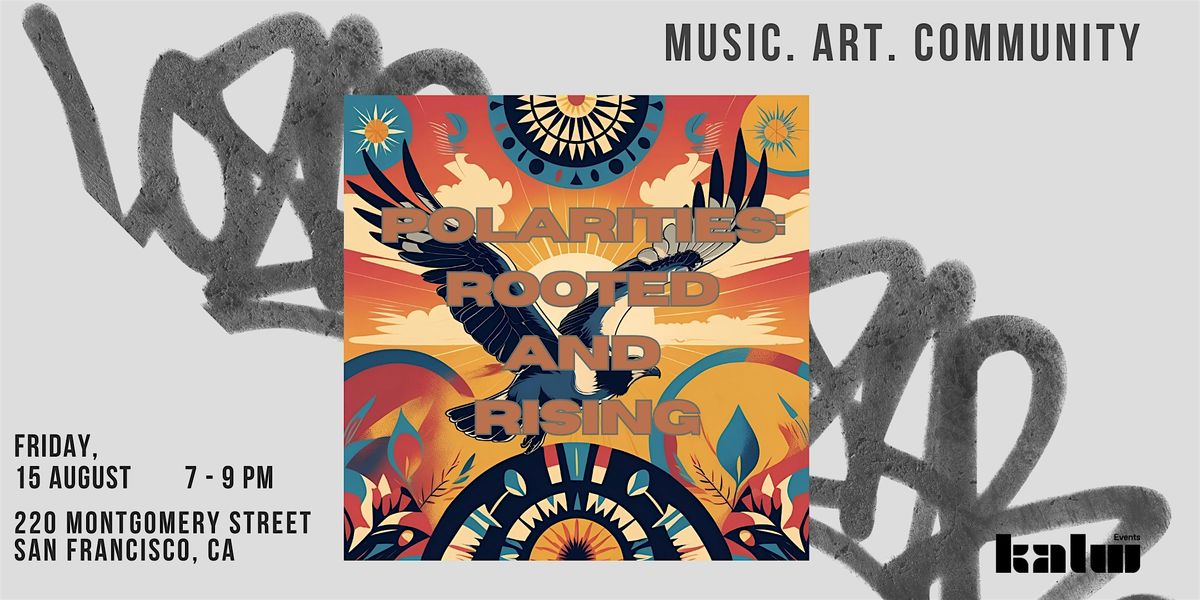 Polarities: Rooted & Rising, Hosted by Frida People Collective, 15 August | Event in San Francisco | AllEvents