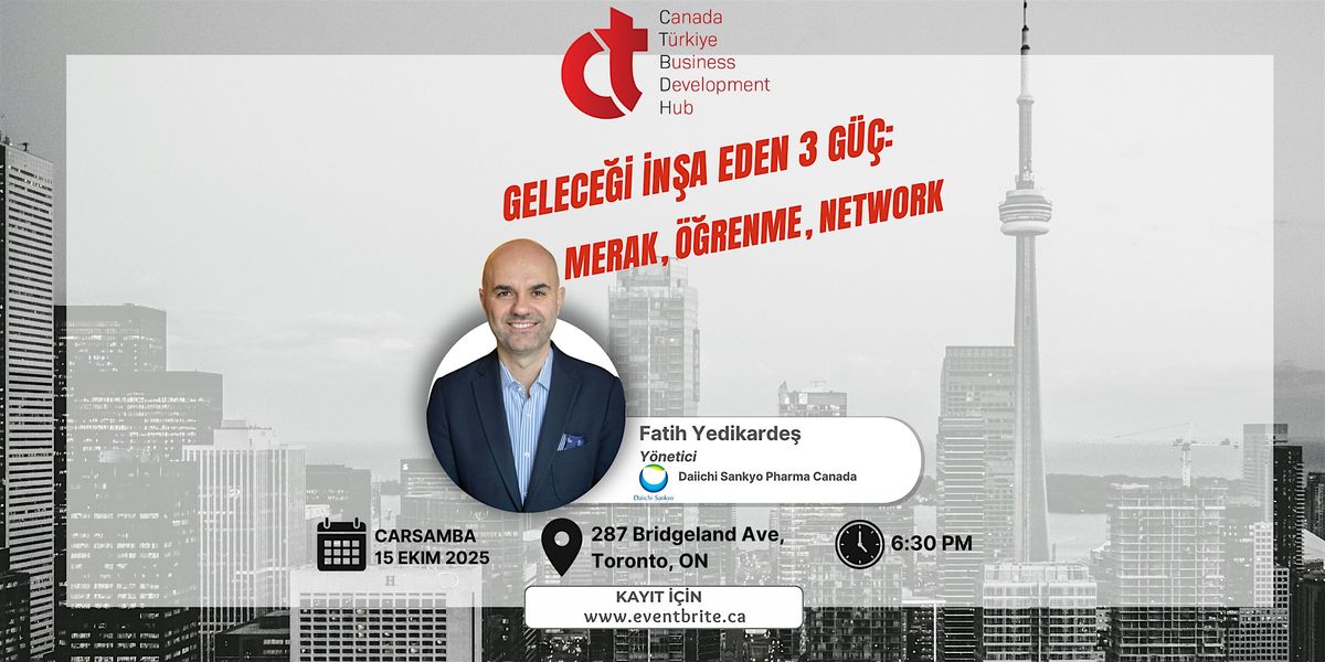 Geleceği İnşa Eden 3 Güç: Merak, Öğrenme, Network, 15 October | Event in Toronto | AllEvents