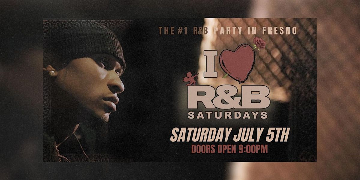 I ❤ R&B SATURDAYS | Event in Fresno | AllEvents