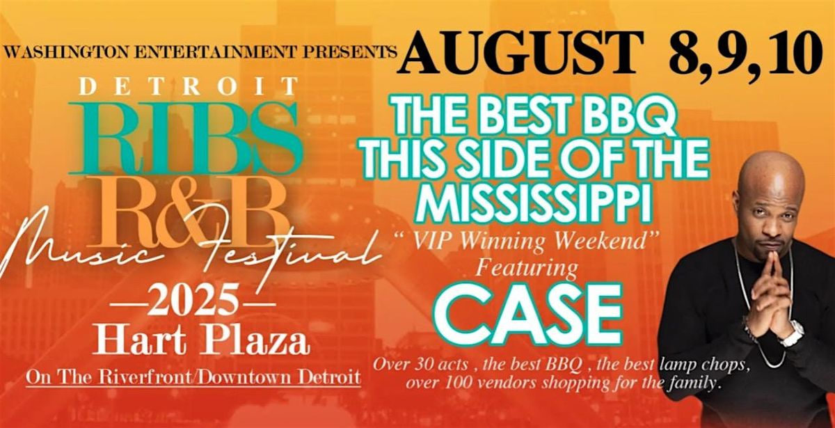 Ribs R&B Music Festival  Weekend  August 8 ,9 ,10 2025 Hart Plaza Detroit, 8 August | Event in Detroit