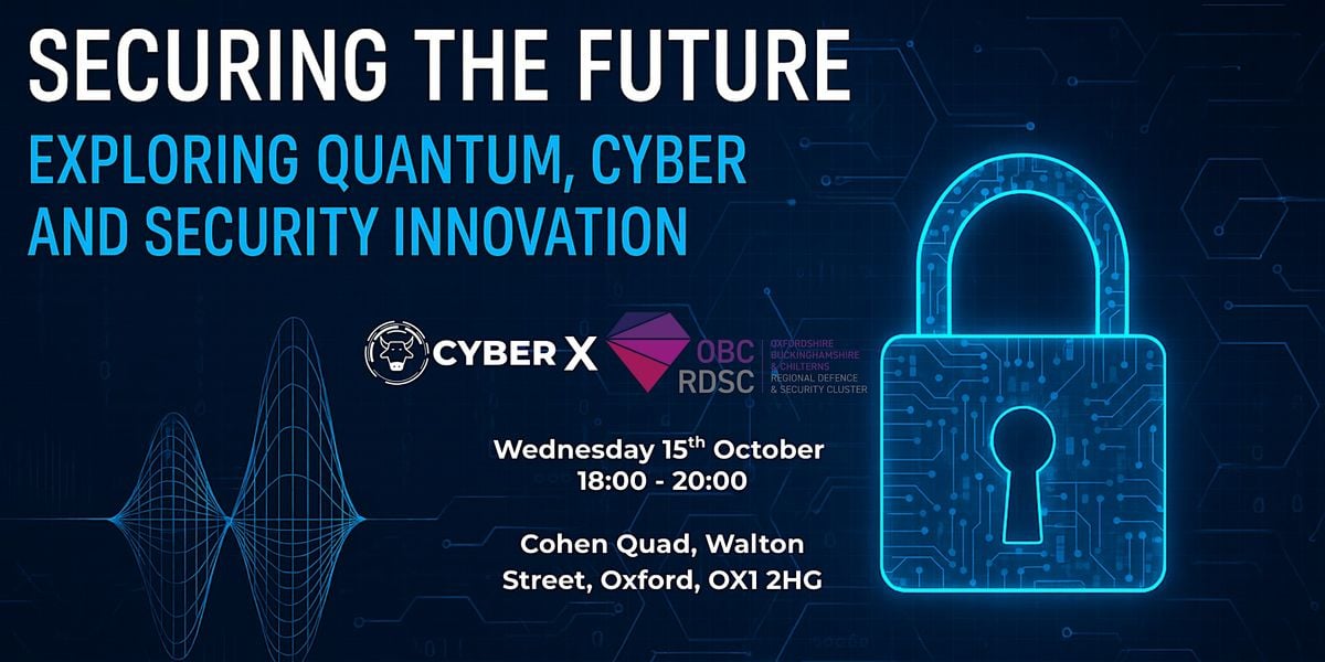 Securing the Future: Exploring Quantum, Cyber and Security Innovation, 15 October | Event in Oxford | AllEvents