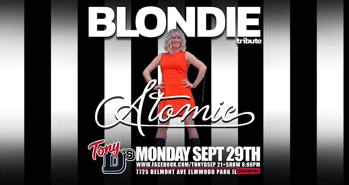 FREE SHOW MONDAYS Blondie Tribute Atomic at Tony D's, 29 September | Event in Elmwood Park | AllEvents