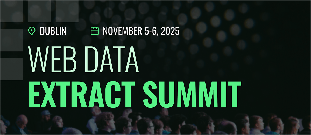 Web Data Extract Summit 2025 - Dublin, 5 November | Event in Dublin 1 | AllEvents