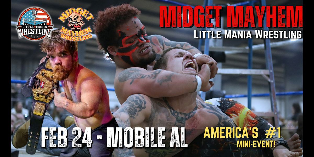 Midget Mayhem / Little Mania Mini Wrestling LIVE! Mobile AL 18+
