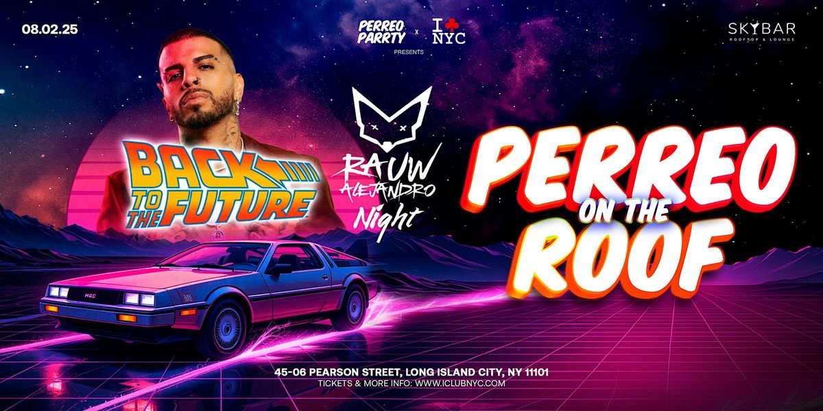 PERREO on the ROOF- BACK TO THE FUTURE ft. RAUW ALEJANDRO @ SKYBAR, 2 August | Event in Queens | AllEvents