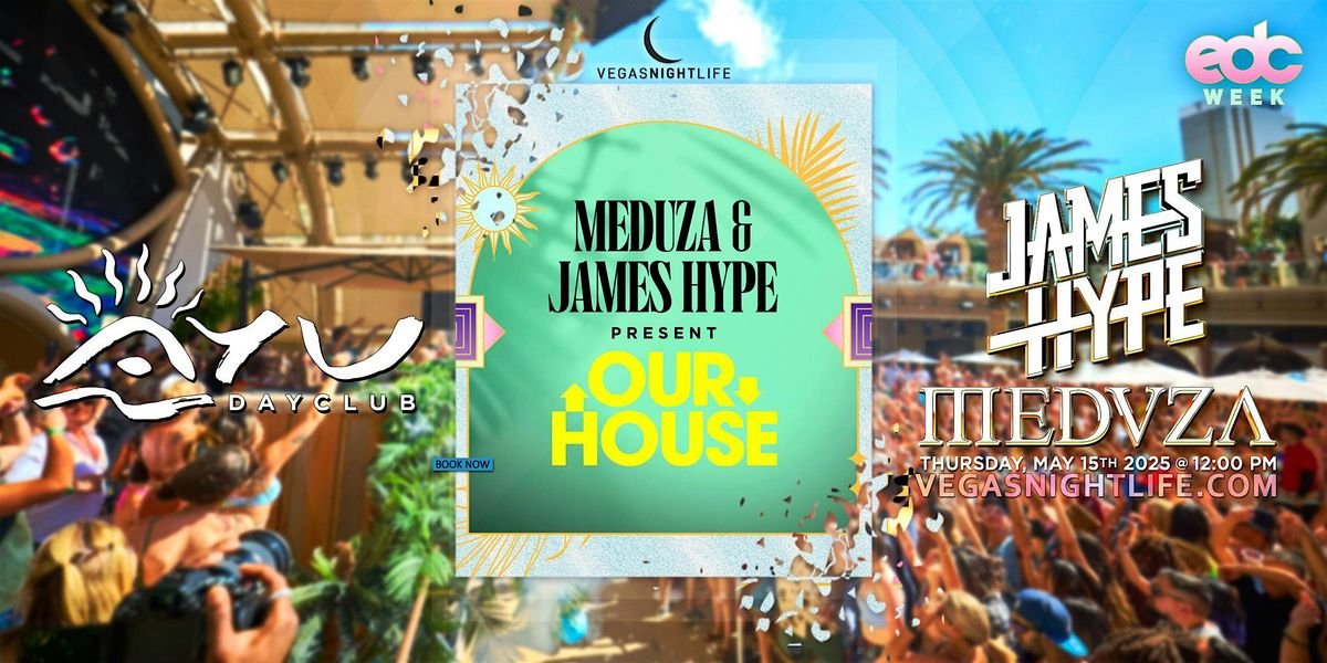 Meduza & James Hype | EDC Vegas Pool Party | AYU Dayclub, 15 May | Event in Las Vegas | AllEvents