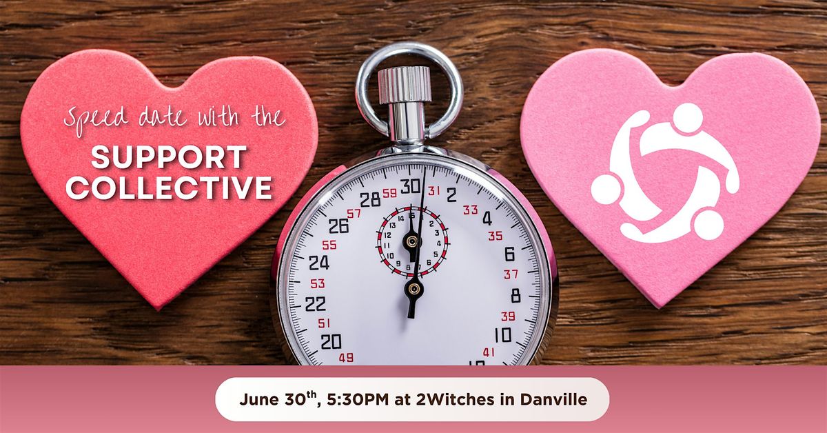 Speed Date with the Support Collective!, 30 June | Event in Danville | AllEvents