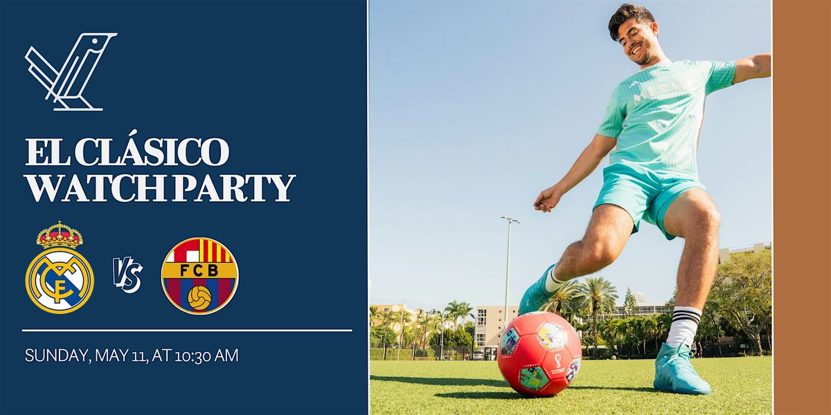 "El Clásico" Watch Party! Real Madrid vs Barcelona FC | Event in Miami | AllEvents