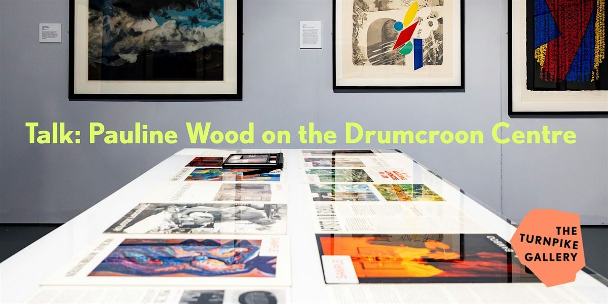 Turnpike Gallery Talk: Pauline Wood on the Drumcroon Centre, 12 November | Event in Leigh | AllEvents