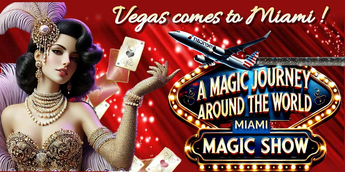"A Magic Journey Around The World" Magic & Cabaret Show | Event in Miami | AllEvents