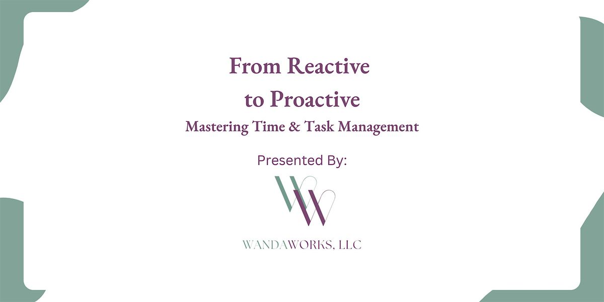 Lunch & Learn-From Reactive to Proactive: Mastering Time & Task Management | Event in Roscoe | AllEvents