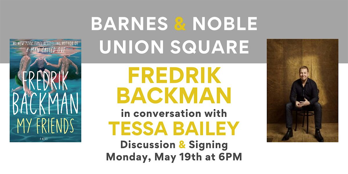 Fredrik Backman discusses MY FRIENDS at B&N Union Square, 19 May | Event in New York | AllEvents