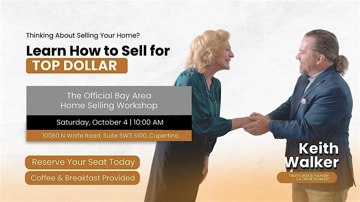 How to Sell Your Home for Top Dollar –  Bay Area Home Selling Workshop, 4 October | Event in Cupertino | AllEvents