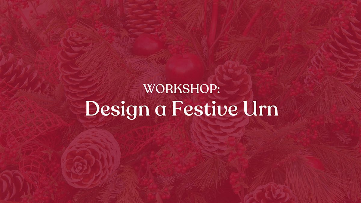 Design a Festive Urn Workshop with Spencer Hauck, Nov 22nd! | Event in Kitchener | AllEvents