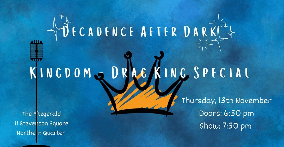 Decadence After Dark: KINGDOM - The Drag King Special, 13 November | Event in Manchester | AllEvents