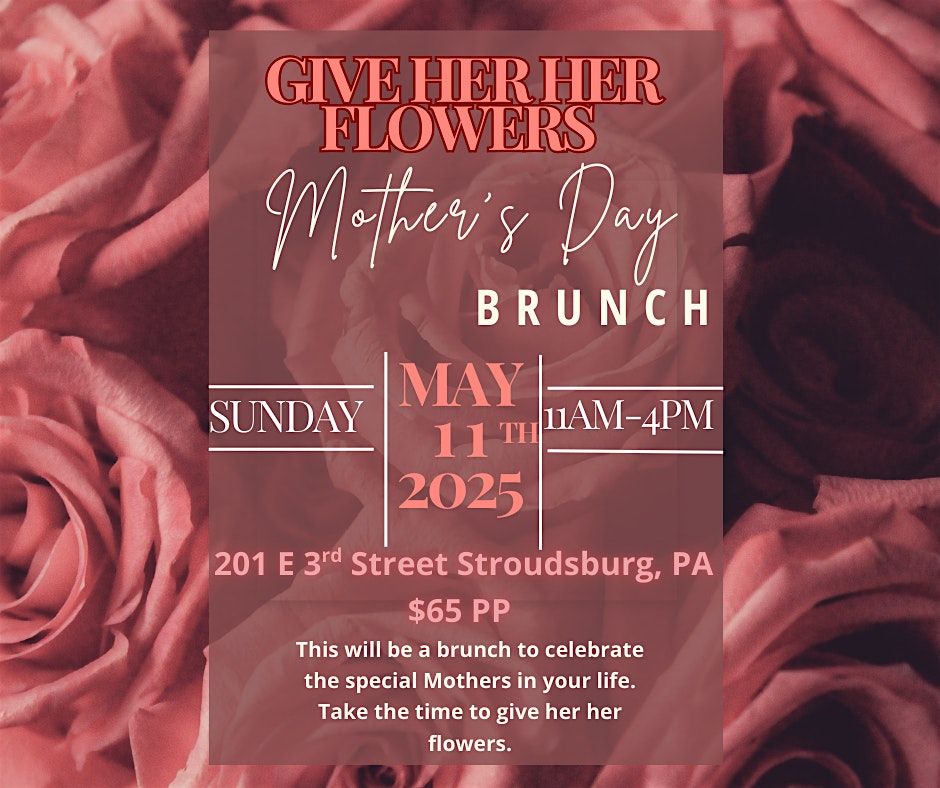 Give Her Her Flowers Mother's Day Celebration | Event in East Stroudsburg | AllEvents