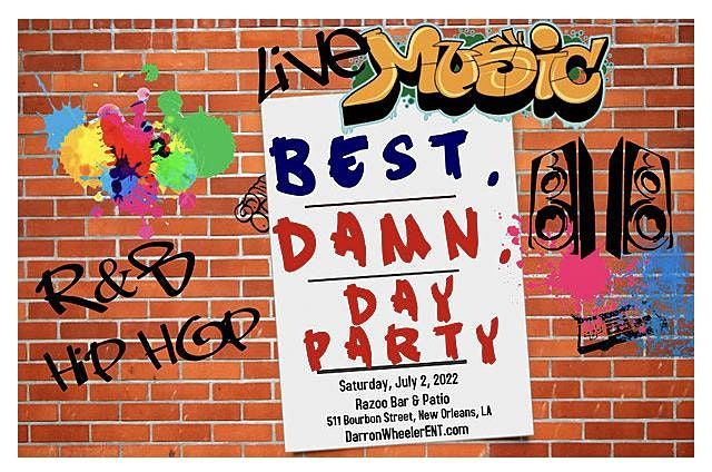 The Best Damn Day Party Saturday Everybodys Birthday 4th Of July Weekend Razzoo Bar Patio New Orleans July 2 2022 Allevents In 4th Of July Weekend 2022 Events