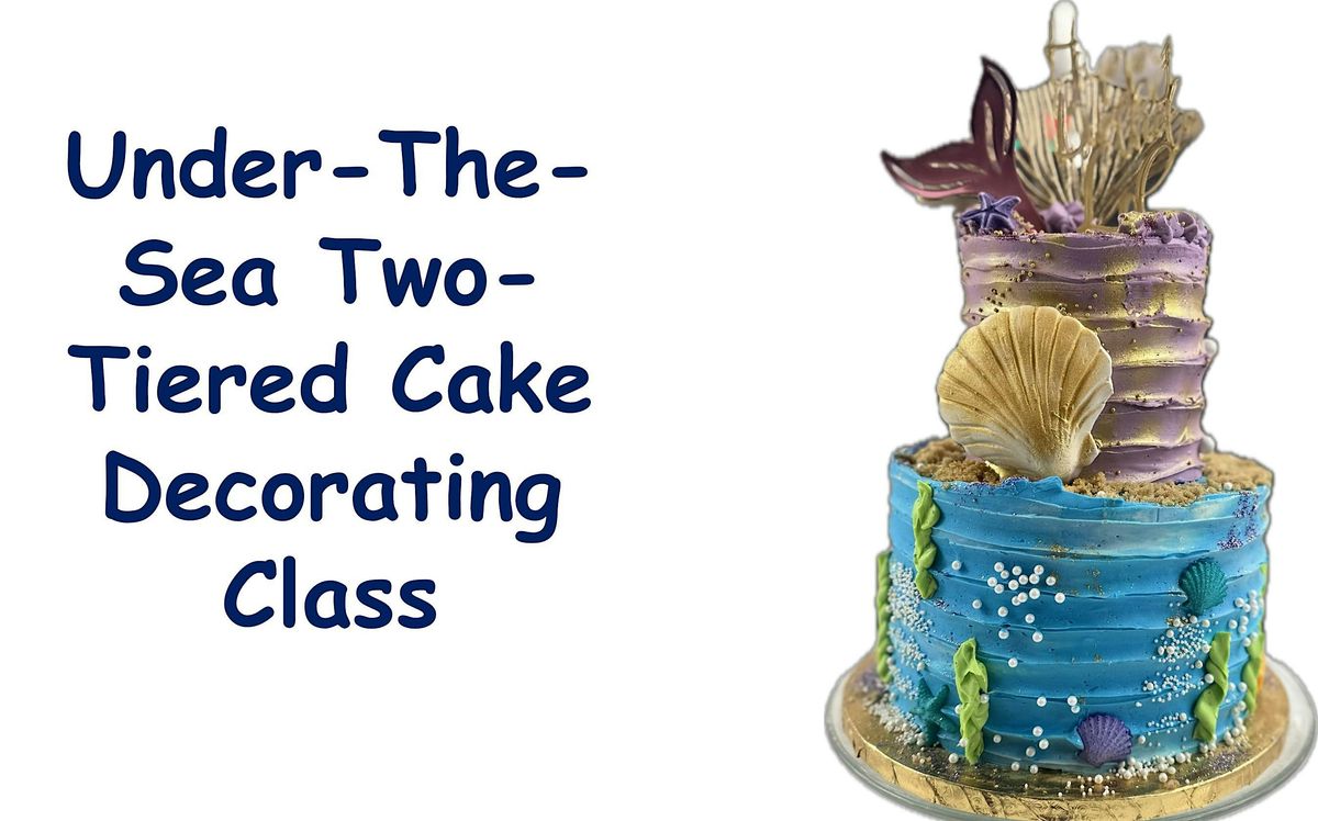 Two-Tiered, Cake Decorating Class - Under The Sea Theme, 28 June | Event in Fairfax | AllEvents