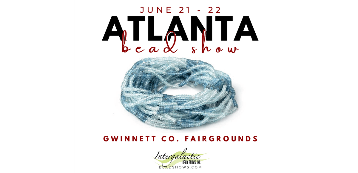 Atlanta Beadshow! June 21-22, 2025, 21 June | Event in Lawrenceville | AllEvents