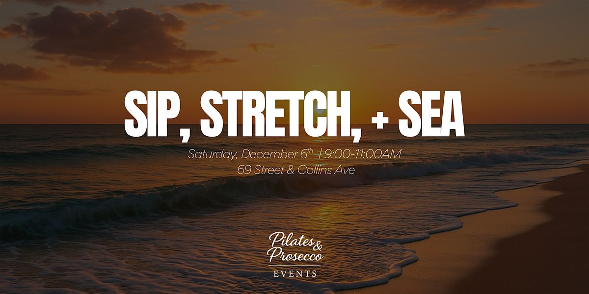 SIP, STRETCH, & SEA, 6 December | AllEvents