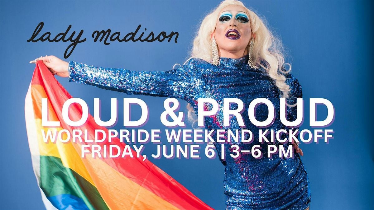 Loud & Proud: WorldPride Kickoff at Lady Madison, 6 June | Event in Washington | AllEvents