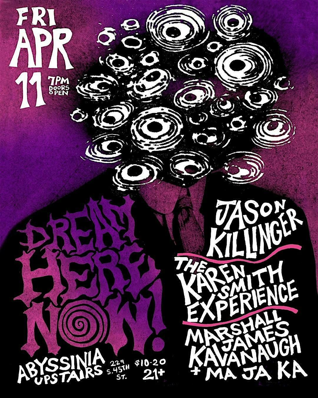 Dream Here Now: Jason Killinger, The Karen Smith Experience, & Ma Ja Ka ...