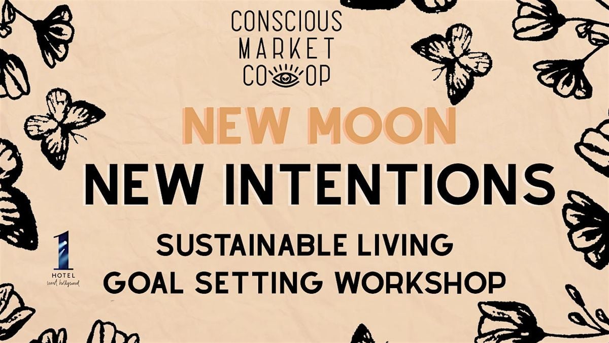 New Moon New Intentions: Sustainable Living Goal Setting Workshop, 22 August | Event in West Hollywood | AllEvents