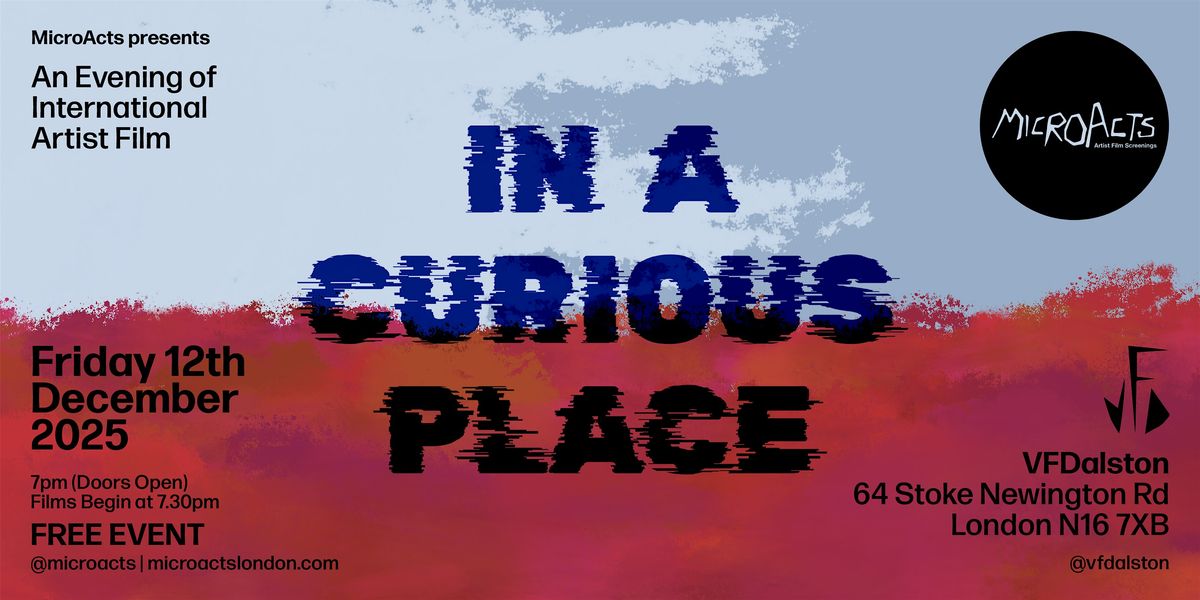 MicroActs presents In A Curious Place • Short Film Screening, 12 December | Event in London | AllEvents