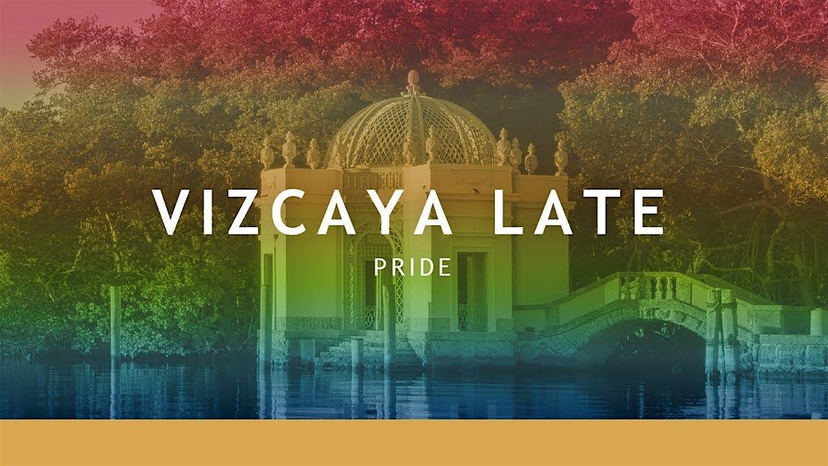 Vizcaya Late | Pride Edition, 4 June | Event in Miami | AllEvents