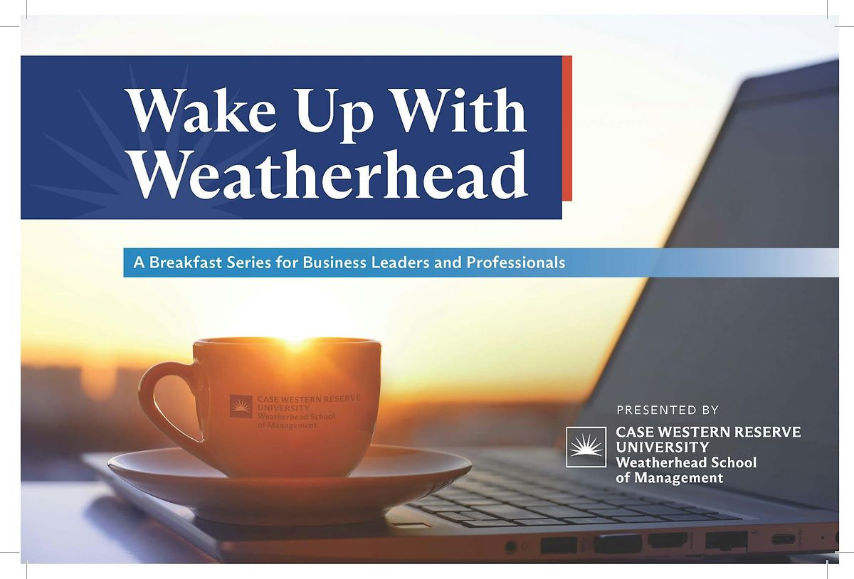 Wake Up with Weatherhead - The Future of Operations & Supply Management, 6 May | Event in Cleveland | AllEvents