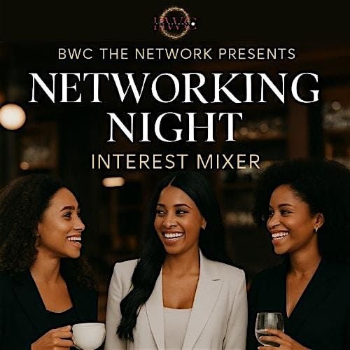 ✨BWC THE NETWORK: NETWORK & INTEREST MIXER✨, 29 August | Event in Greensboro | AllEvents