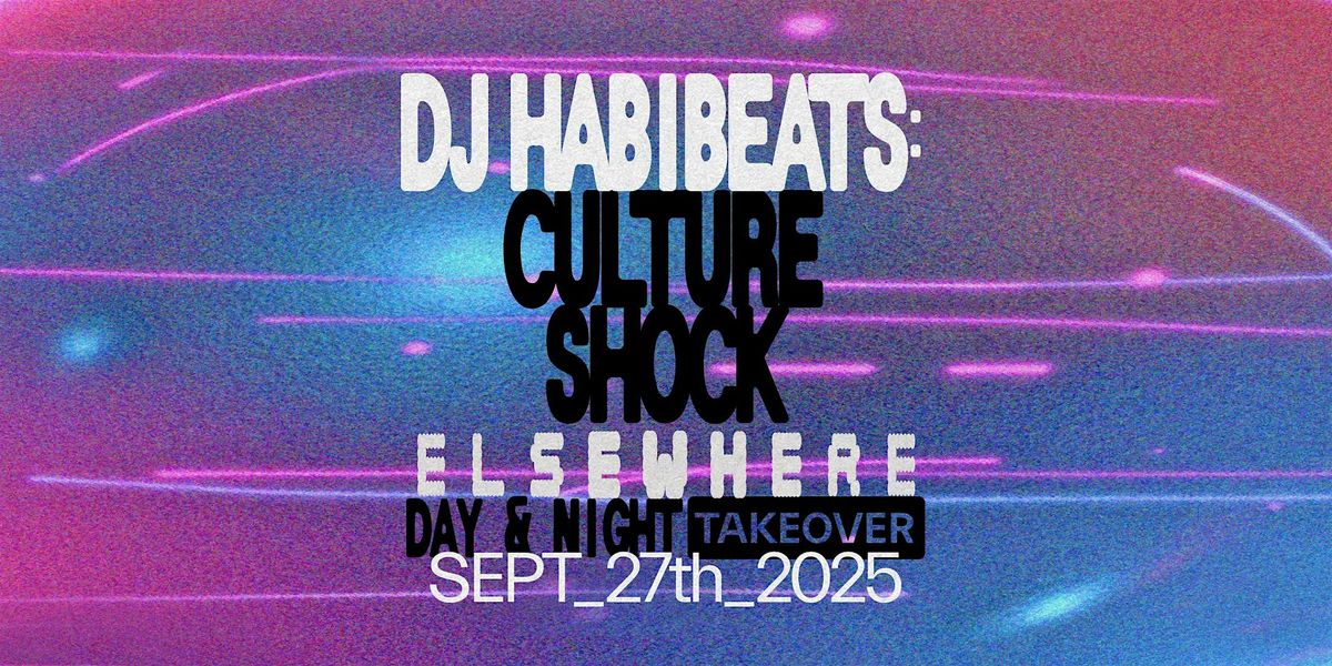 DJ Habibeats: Culture Shock Elsewhere - Day & Night Takeover, 27 September | Event in Brooklyn | AllEvents