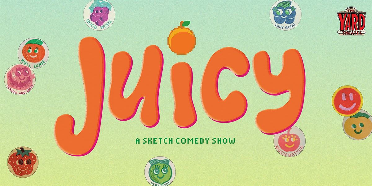 Juicy: A Sketch Comedy Show, 17 May | Event in Los Angeles | AllEvents