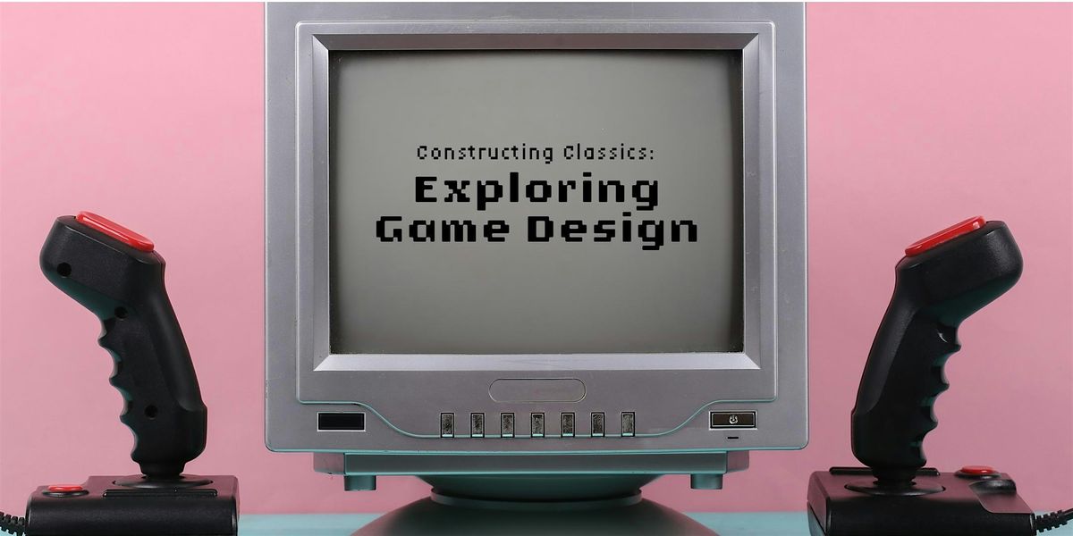 Constructing Classics: Exploring Game Design, 8 December | Event in Vaughan | AllEvents