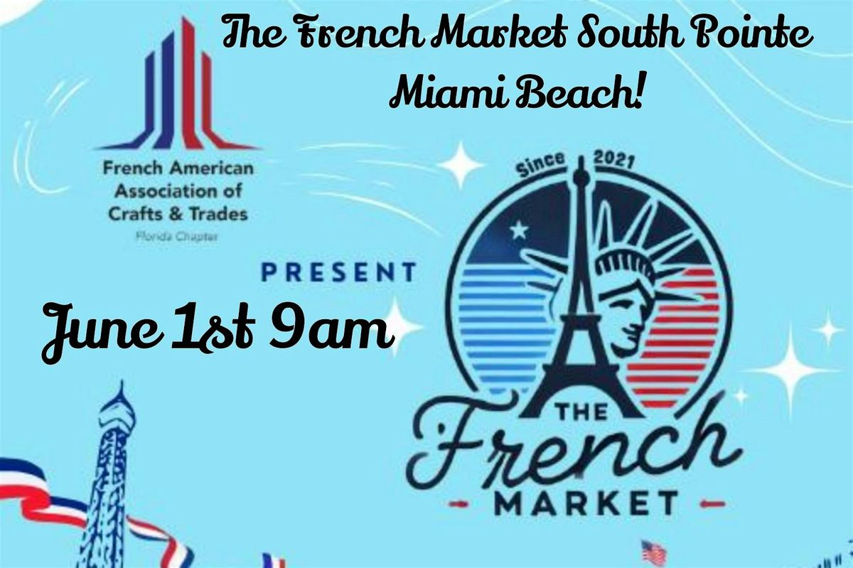 THE FRENCH MARKET JUNE 1ST SOUTH POINTE MIAMI BEACH, 1 June | Event in Miami Beach | AllEvents