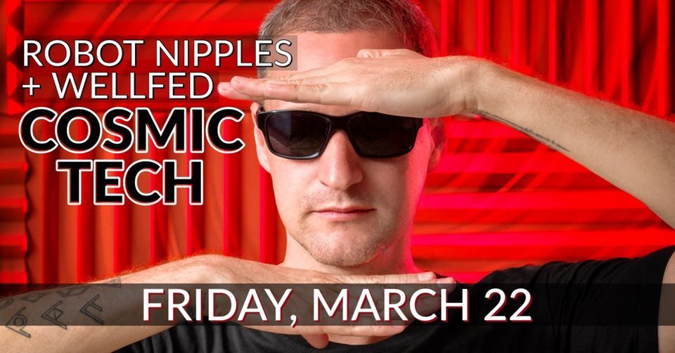 Cosmictech Cosmic Tech with Robot Nipples & Wellfed, ReD CNX, Chiang Mai, 22 March ...