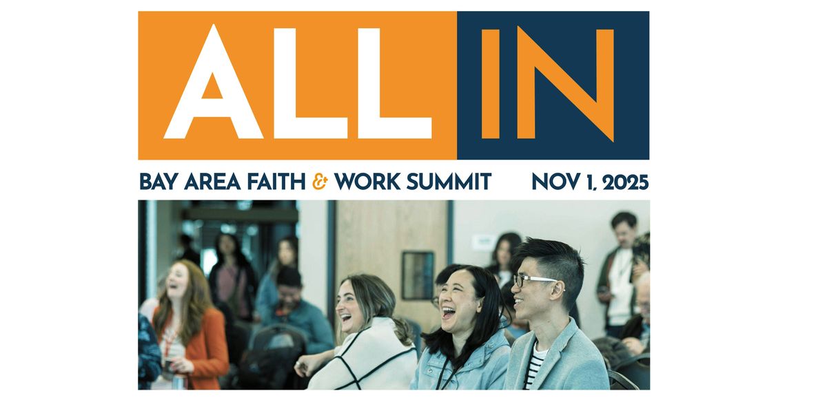 "ALL IN" 2025 Bay Area Faith & Work Summit, 1 November | Event in South San Francisco | AllEvents